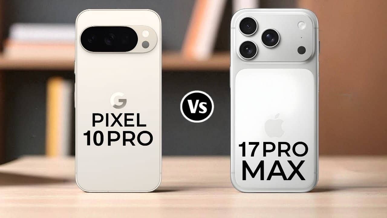 iPhone 17 Pro Max & Pixel 10 Pro